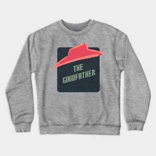 the goodfather Crewneck Sweatshirt